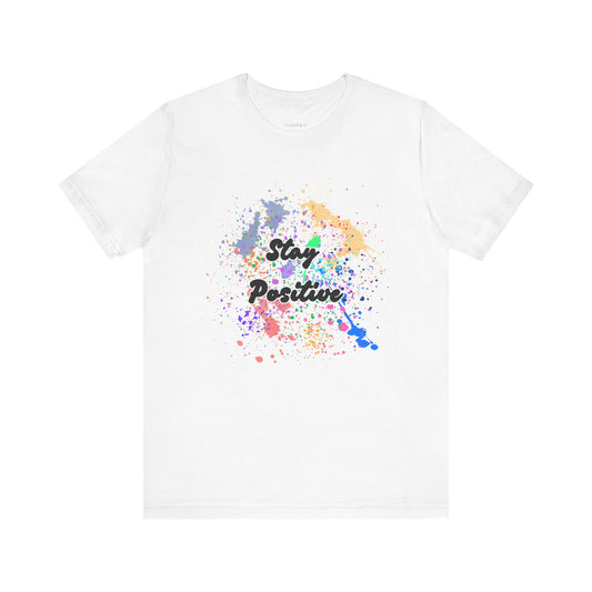 Stay Positive, Unisex Comfort T-shirt