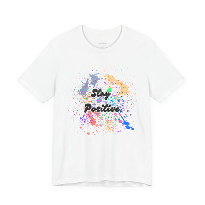 Mantente positivo - Camiseta unisex cómoda 
