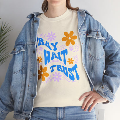 Pray, Wait, Trust Cotton T-Shirt