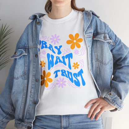 Pray, Wait, Trust Cotton T-Shirt