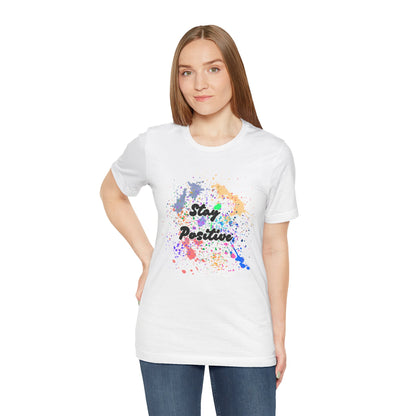 Mantente positivo, camiseta unisex cómoda 