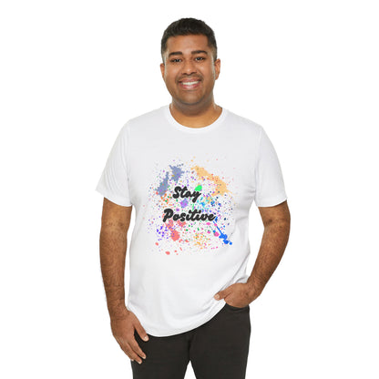 Mantente positivo, camiseta unisex cómoda 