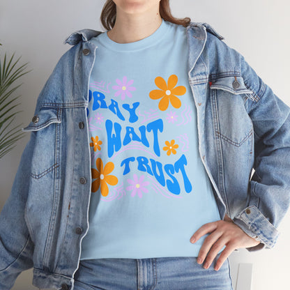 Pray, Wait, Trust Cotton T-Shirt