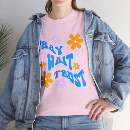 Pray, Wait, Trust Cotton T-Shirt