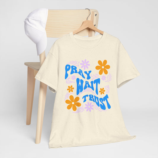 Pray, Wait, Trust Cotton T-Shirt