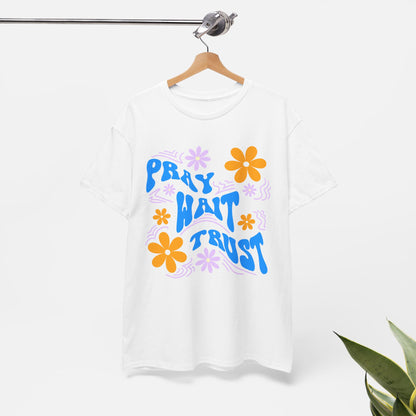Pray, Wait, Trust Cotton T-Shirt