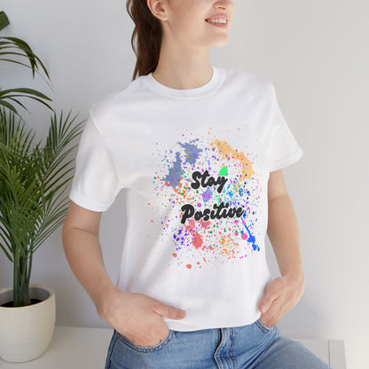 Mantente positivo, camiseta unisex cómoda 