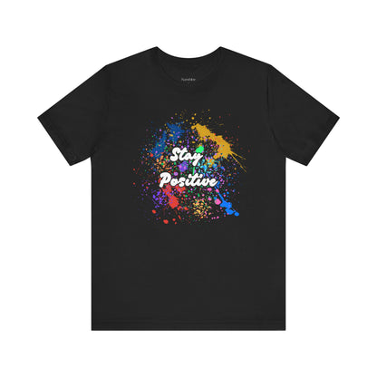 Stay Positive, Unisex Comfort T-shirt