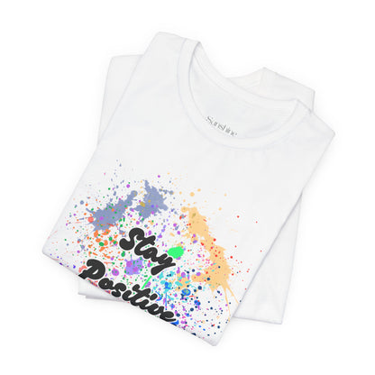 Mantente positivo, camiseta unisex cómoda 