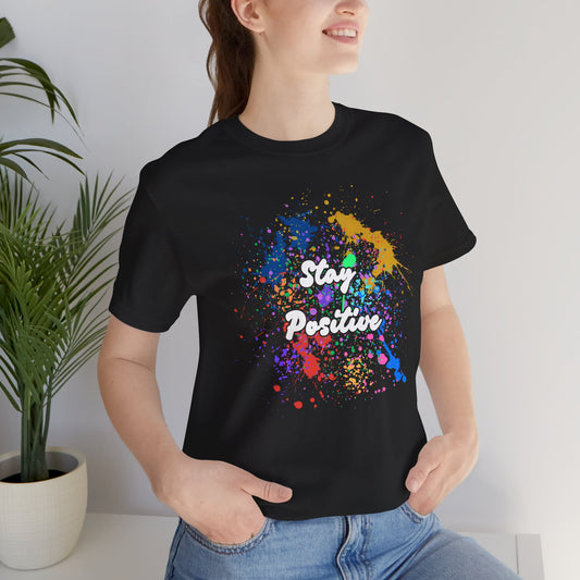 Mantente positivo, camiseta unisex cómoda 