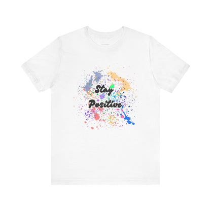 Mantente positivo, camiseta unisex cómoda 